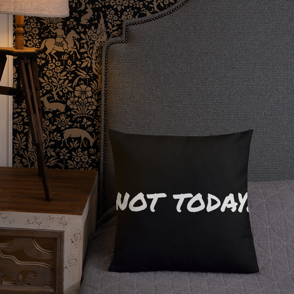 Not Today Premium Pillow