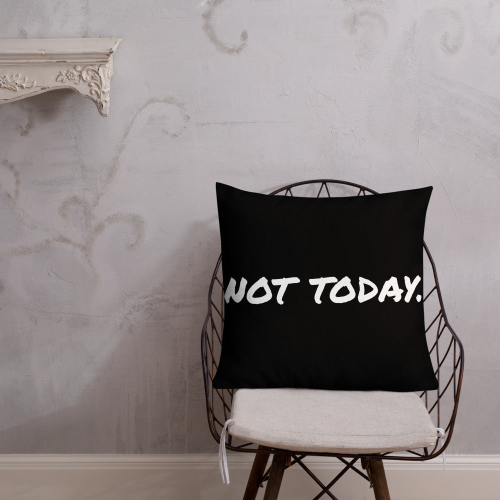 Not Today Premium Pillow