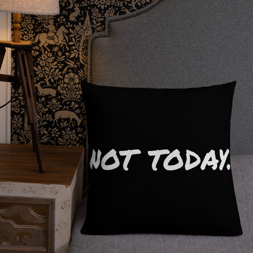 Not Today Premium Pillow